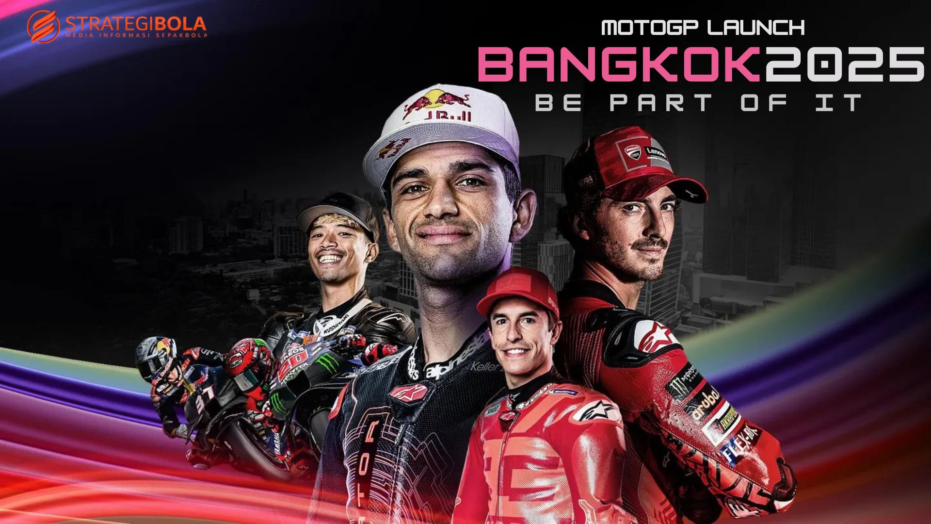 MotoGP LAUNCH BANGKOK2025 BE PART OF IT_strategibola