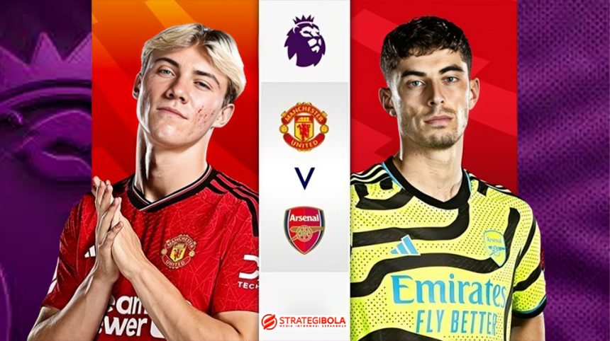 prediksi dan susunan pemain man utd vs arsenal 9 maret 2025 liga inggris
